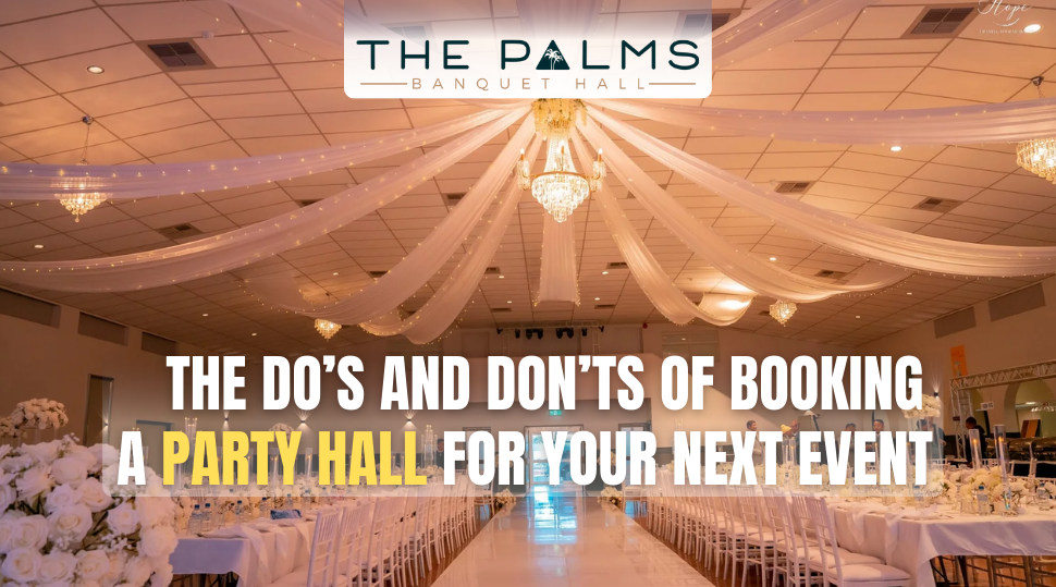 The Do’s and Don’ts of Booking a Party Hall for Your Next Event