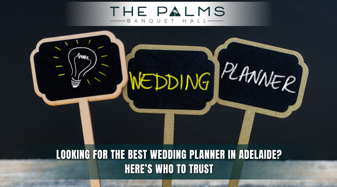 Looking for the Best Wedding Planner in Adelaide? Here’s Who to Trust