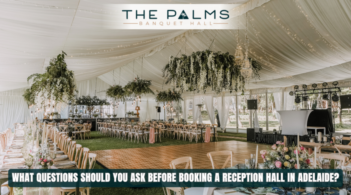 What Questions Should You Ask Before Booking a Reception Hall in Adelaide?