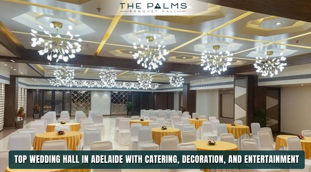 Top Wedding Hall in Adelaide with Catering, Decoration, and Entertainment