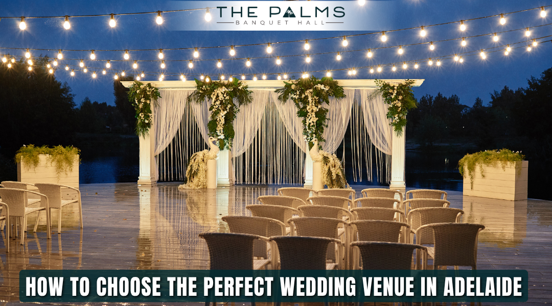 How to Choose the Perfect Wedding Venue in Adelaide