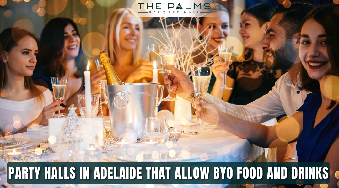Party Halls in Adelaide That Allow BYO Food and Drinks