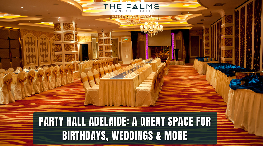 Party Hall Adelaide: A Great Space for  Birthdays, Weddings & More
