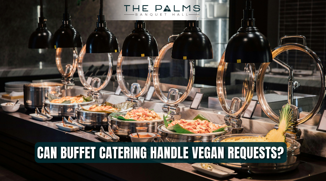 Can Buffet Catering Handle Vegan Requests?