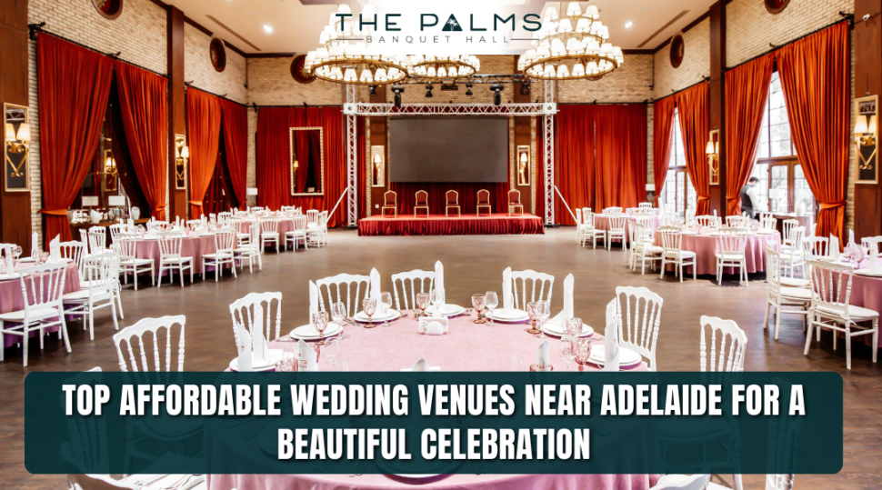 Top Affordable Wedding Venues Near Adelaide for a Beautiful Celebration