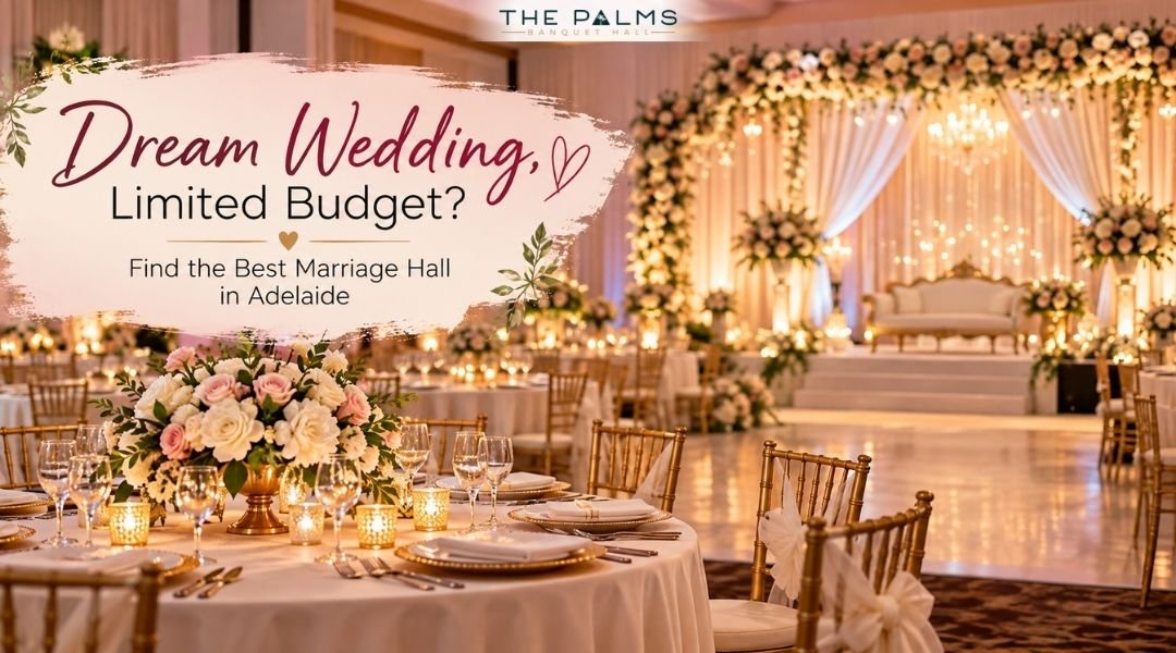 Dream Wedding, Limited Budget? Find the Best Marriage Hall in Adelaide